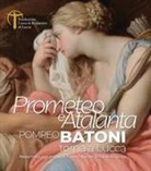Liliana Barroero - Prometeo e Atalanta. Pompeo Batoni torna a Lucca. Prometheus and Atalanta Pompeo Batoni Returns to Lucca