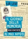Lia Levi - Il Giorno della Memoria raccontato ai miei nipoti