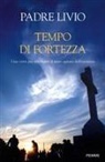 Livio Fanzaga - Tempo di fortezza. Una virtù per affrontare il mare agitato dell'esistenza