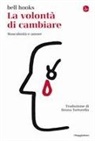 Bell Hooks - La volontà di cambiare. Mascolinità e amore