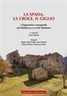 Luca Onofri - La spada, la croce e il giglio. L'Appennino romagnolo nel Medioevo e in Età moderna