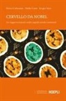 Pietro Calissano, Nadia Canu, Sergio Nasi - Cervello da Nobel. Un viaggio tra neuroni, codici, segnali, ricordi e sensazioni