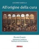 Luciano Sabolla - Pauper Christi. Assistenza e sanità tra Medioevo ed età moderna