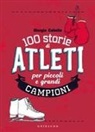Giorgio Cabello - 100 storie di atleti per piccoli e grandi campioni