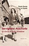 Paolo Giunta La Spada - Servigliano-Auschwitz. La storia di Grete Schattner