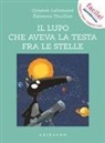 Orianne Lallemand, &Eacute;l&eacute;onore Thuillier - Il lupo che aveva la testa fra le stelle. Amico lupo