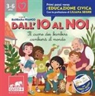 Antonella Antonelli, Laura Locatelli, Barbara Franco - Dall'io al noi. Il cuore dei bambini cambierà il mondo