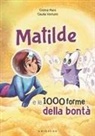 Cristina Marsi, Claudia Venturini - Matilde e le 1000 forme della bontà
