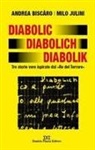 Andrea Biscàro, Milo Julini - Diabolic Diabolich Diabolik. Tre storie vere ispirate dal 'Re del terrore'