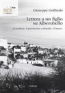 Giuseppe Goffredo - Lettera a un figlio su Alberobello. La politica. Il patrimonio culturale. L'Unesco
