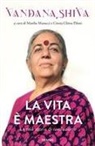 Vandana Shiva, Manlio Masucci, Cinzia Chitra Piloni - La vita è maestra. La mia storia di rivoluzione