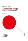 Massimo Papini - La maison rouge. Saggi sul PCI nelle Marche