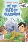 Fabrizio Altieri, Stefano Turconi - C'è un ufo in giardino!