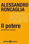 Alessandro Roncaglia - Il potere. Una prospettiva riformista