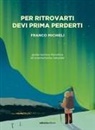 Franco Michieli - Per ritrovarti devi prima perderti. Guida tecnico-filosofica all'orientamento naturale
