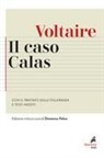 Voltaire, Domenico Defelice - Il caso Calas. Con il Trattato sulla tolleranza e testi inediti