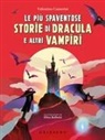 Valentina Camerini, Elisa Bellotti - Le più spaventose storie di Dracula e altri vampiri
