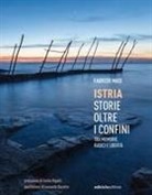 Fabrizio Masi - Istria, storie oltre i confini. Tra memorie, radici e libertà