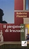 Roberto Piumini - Il piegatore di lenzuoli. E altri poemi