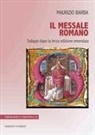 Maurizio Barba - Il messale romano. Sviluppi dopo la terza edizione emendata