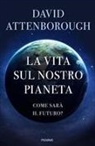 David Attenborough - La vita sul nostro pianeta. Come sarà il futuro?