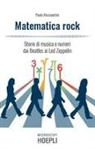 Paolo Alessandrini, Massimo Temporelli - Matematica rock. Storie di musica e numeri dai Beatles ai Led Zeppelin