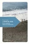 Fabio Fiori - L' odore del mare. Piccole camminate lungo le rive mediterranee