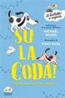Michael Rosen, Tony Ross - Su la coda! Consigli di vita per cuccioli felici