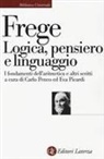 Gottlob Frege, Carlo Penco - Logica, pensiero e linguaggio. I fondamenti dell'aritmetica e altri scritti