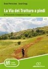 Sarah Gregg, Bruno Petriccione - La via del tratturo a piedi. Da Pescasseroli a Campobasso in 6 tappe