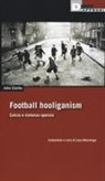 John Clarke - Football holiganism. Calcio e violenza operaia