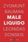 Zygmunt Bauman, Leonidas Donskis - Male liquido. Vivere in un mondo senza alternative