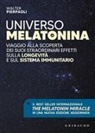 Walter Pierpaoli - Universo melatonina. Viaggio alla scoperta dei suoi straordinari effetti sulla longevità e sul sistema immunitario