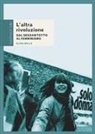 Elisa Bellè - L' altra rivoluzione. Dal Sessantotto al femminismo