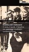 Claudia Attimonelli - Estetica del malessere. Il nero, il punk, il teschio nei paesaggi mediatici contemporanei