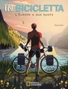 Monica Nanetti - In bicicletta. L'Europa a due ruote: National Geographic