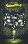 Alexandra Bracken - L' ultima vita del principe Alastor