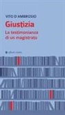 Vito D'Ambrosio - Giustizia. La testimonianza di un magistrato