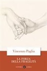 Vincenzo Paglia - La forza della fragilità