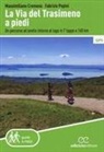 Massimiliano Cremona, Fabrizio Pepini - La Via del Trasimeno a piedi. Un percorso ad anello intorno al lago in 7 tappe e 160 Km