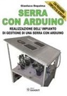 Gianluca Depalma - Serra con Arduino. Realizzazione dell'impianto di gestione di una serra con Arduino