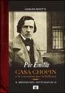 Giorgio Minotti - Per Emilia. Casa Chopin e la vocazione per la bellezza. Il mistero del Notturno op. 72
