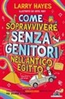 Larry Hayes - Come sopravvivere senza genitori nell'Antico Egitto