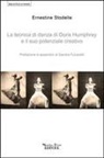Ernestine Stodelle - La tecnica di danza di Doris Humprey e il suo potenziale creativo