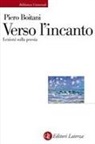 Piero Boitani - Verso l'incanto. Lezioni sulla poesia