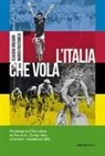 Claudio Gregori, Marco Pastonesi - L' Italia che vola. Parabiago la città iridata da Ferrario Zurigo 1923 a Saronni Goodwood 1982