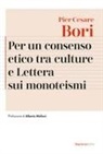 Pier Cesare Bori - Per un consenso etico tra le culture e Lettera sui monoteismi