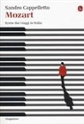 Sandro Cappelletto - Mozart. Scene dai viaggi in Italia