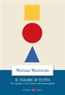 Mariana Mazzucato - Il valore di tutto. Chi lo produce e chi lo sottrae nell'economia globale