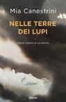 Mia Canestrini - Nelle terre dei lupi. Storie italiane di un ritorno